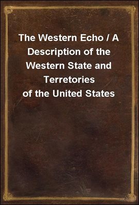 The Western Echo / A Description of the Western State and Terretories of the United States