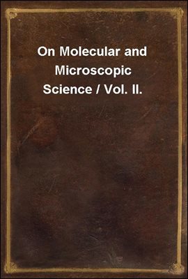 On Molecular and Microscopic Science / Vol. II.