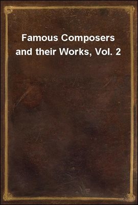 Famous Composers and their Works, Vol. 2