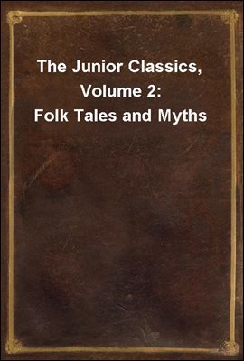 The Junior Classics, Volume 2: Folk Tales and Myths