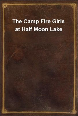 The Camp Fire Girls at Half Moon Lake