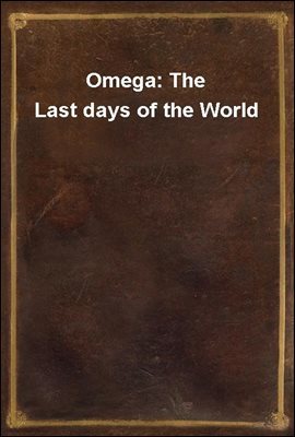 Omega: The Last days of the World