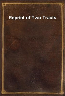 Reprint of Two Tracts