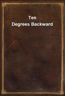 Ten Degrees Backward