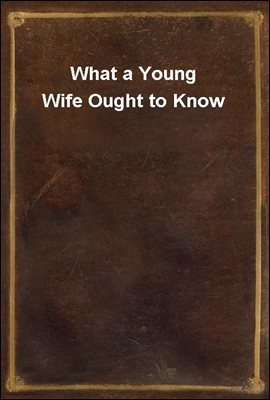 What a Young Wife Ought to Know