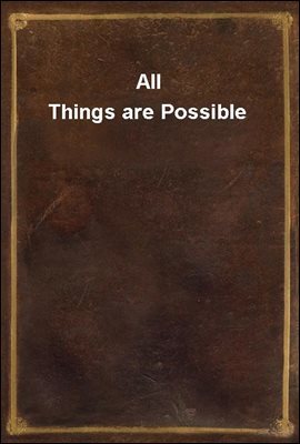 All Things are Possible