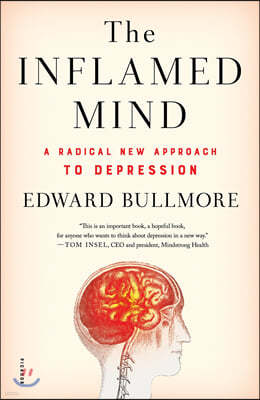 The Inflamed Mind: A Radical New Approach to Depression