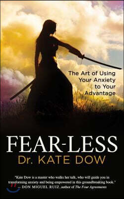 Morgan James Pub Fear-Less: The Art of Using Your Anxiety to Your Advantage