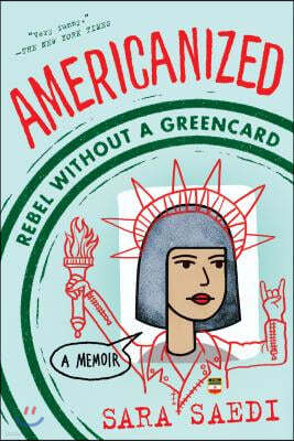 Americanized: Rebel Without a Green Card