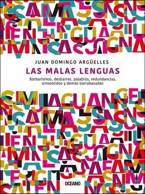 Las Malas Lenguas: Barbarismos, Desbarres, Palabros, Redundancias, Sinsentidos Y Demas Barrabasadas