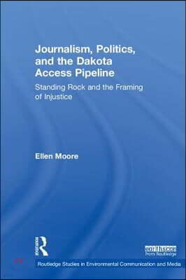 Journalism, Politics, and the Dakota Access Pipeline