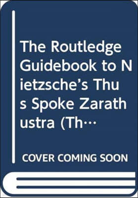 Routledge Guidebook to Nietzsches Thus Spoke Zarathustra