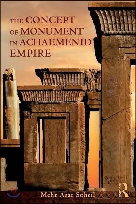 The Concept of Monument in Achaemenid Empire