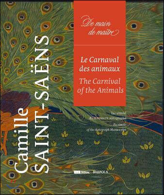 Le Carnaval Des Animaux: Facsimile Edition of the Autograph Manuscript