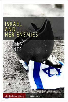 Current Events: Israel and Her Enemies