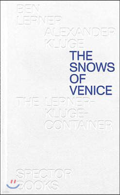 Ben Lerner & Alexander Kluge: The Snows of Venice