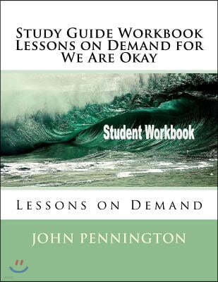 Study Guide Workbook Lessons on Demand for We Are Okay: Lessons on Demand