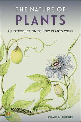 The Nature of Plants: An Introduction to How Plants Work