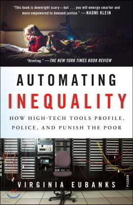Automating Inequality: How High-Tech Tools Profile, Police, and Punish the Poor