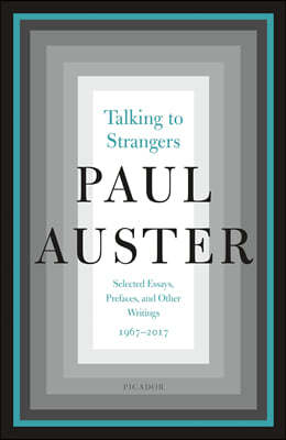 Talking to Strangers: Selected Essays, Prefaces, and Other Writings, 1967-2017