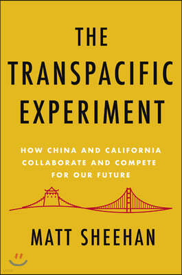 The Transpacific Experiment: How China and California Collaborate and Compete for Our Future