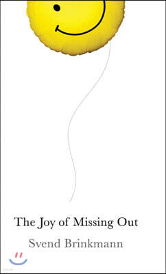 The Joy of Missing Out the Art of Self-restraint in an Age of Excess