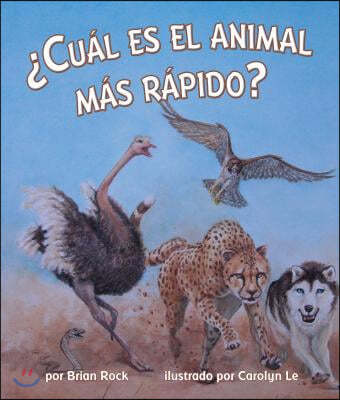 ¿Cual Es El Animal Mas Rapido? (Which Animal Is Fastest?)