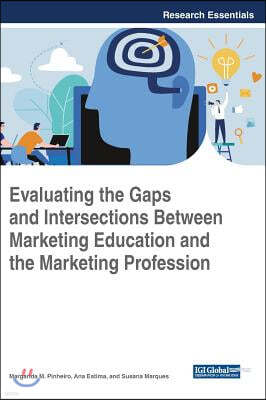 Evaluating the Gaps and Intersections Between Marketing Education and the Marketing Profession