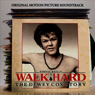 John C. Reilly — Walk Hard: The Dewey Cox Story (워크 하드: 듀이 콕스 스토리) (Soundtrack) 앨범 커버