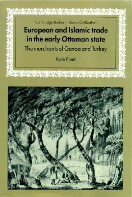 European and Islamic Trade in the Early Ottoman State: The Merchants of Genoa and Turkey