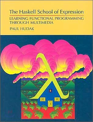 The Haskell School of Expression: Learning Functional Programming Through Multimedia