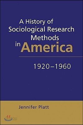 A History of Sociological Research Methods in America, 1920-1960