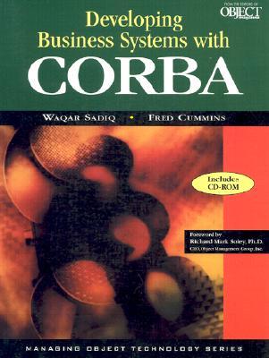 Developing Business Systems with CORBA: The Key to Enterprise Integration [With CDROM]