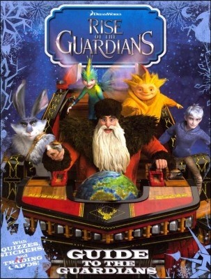 Rise of the Guardians : Guide to the Guardians