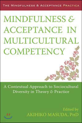 Mindfulness and Acceptance in Multicultural Competency: A Contextual Approach to Sociocultural Diversity in Theory & Practice