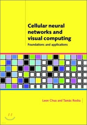 Cellular Neural Networks and Visual Computing: Foundations and Applications
