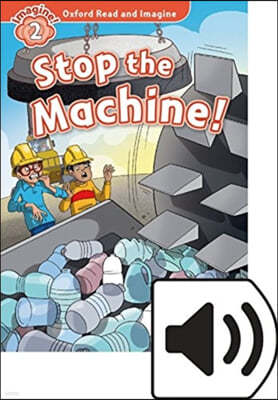 Oxford Read and Imagine: Level 2: Stop the Machine Audio Pack