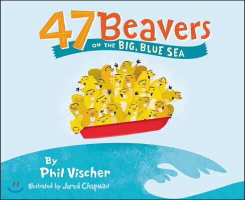 47 Beavers on the Big, Blue Sea