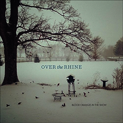 Over The Rhine — Blood Oranges In The Snow 앨범 커버