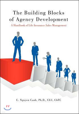 The Building Blocks of Agency Development: A Handbook of Life Insurance Sales Management