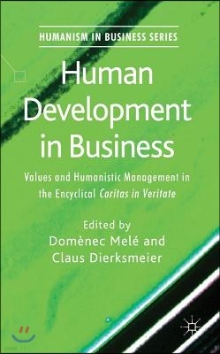 Human Development in Business: Values and Humanistic Management in the Encyclical 'Caritas in Veritate'