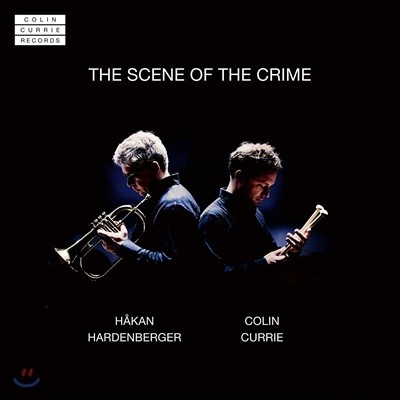 Colin Currie / Hakan Hardenberger Ŀǰ Ʈ  (The Scene Of The Crime) ݸ Ŀ / ȣĭ ϸ