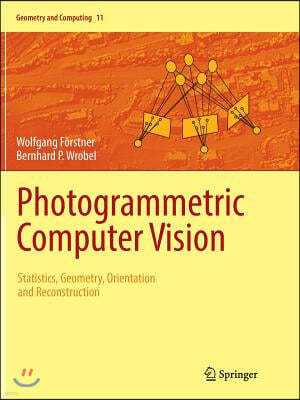 Photogrammetric Computer Vision: Statistics, Geometry, Orientation and Reconstruction