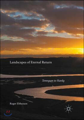 Palgrave Macmillan Landscapes of Eternal Return: Tennyson to Hardy
