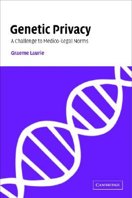 Genetic Privacy: A Challenge to Medico-Legal Norms