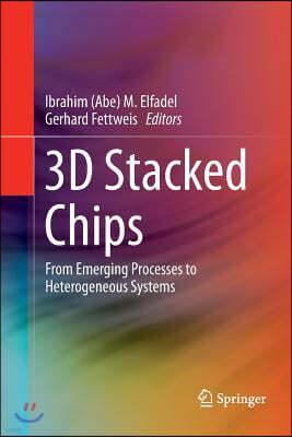 3D Stacked Chips: From Emerging Processes to Heterogeneous Systems