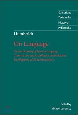 Humboldt: 'on Language': On the Diversity of Human Language Construction and Its Influence on the Mental Development of the Human Species