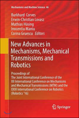 New Advances in Mechanisms, Mechanical Transmissions and Robotics: Proceedings of the Joint International Conference of the XII International Conferen
