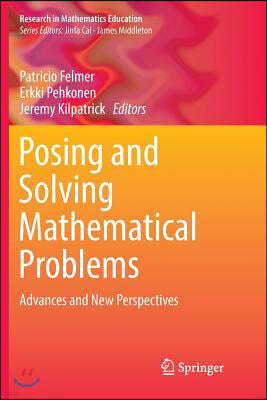 Posing and Solving Mathematical Problems: Advances and New Perspectives