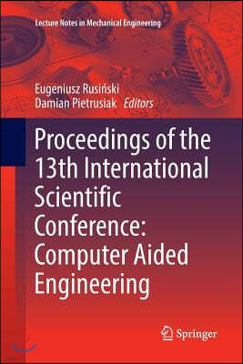 Proceedings of the 13th International Scientific Conference: Computer Aided Engineering
